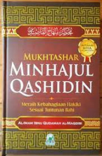 Mukhtashar minhajul qashidin : Meraih kebahagian hakiki sesuai tuntunan ilahi
