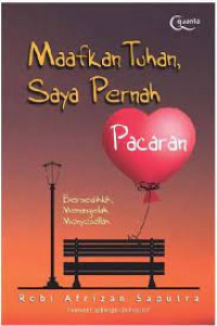 Maafkan Tuhan, saya pernah pacaran : bersedihlah, menangislah, menyesallah
