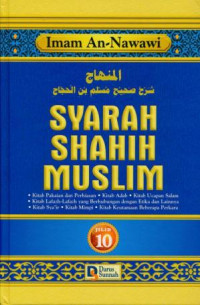 Syarah Shahih Muslim 10: Kitab pakaian dan perhiasan, kitab adab, kitab ucapan salam, kitab lafaz-lafaz yang berkaitan engan etika, kitab syar'I, kitab mimpi, kitab keutamaan beberapa perkara.