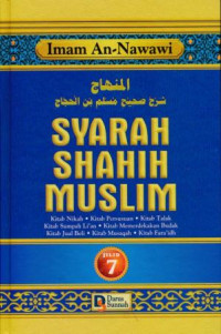 Syarah Shahih Muslim 7: kitab nikah, kitab penyusuan, kitab talak, kitab sumpah li'an, kitab memederkaan hamba, kitab jual-beli, kitab musaqah, kitab faraid.