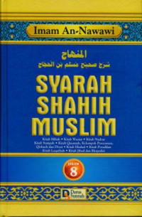 Syarah Shahih Muslim 8: kitab hibah, kitab wasiat, kitab nadzar dan sumpah, kitab qasamah, kitab kelompok penyamun, kitab qishash dan diyat, kitab hudud, kitab penhakiman, kitab luqathah, kitab jihad dan ekspedisi peperangan.