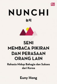 Nunchi : seni membaca pikiran dan perasaan orang lain - rahasia bahagia & sukses dari Korea