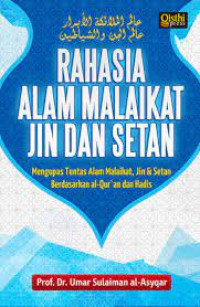 Rahasia alam malaikat jin dan setan : mengupas tuntas alam malaikat, jin & setan berdasarkan Al-Qur\'an dan Hadis