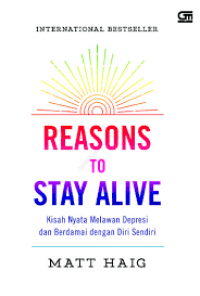 Reasons to stay alive : Kisah nyata melawan depresi dan berdami dengan diri sendiri