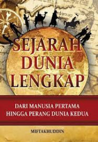 Sejarah Dunia Lengkap: Dari Manusia Pertama Hingga Perang Dunia Kedua