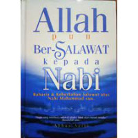 Allah Pun Bersalawat Kepada Nabi ; Rahasia dan keberkahan salawat atas Nabi Muhammad SAW