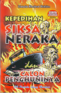 Kepedihan siksa neraka dan calon penghuninya