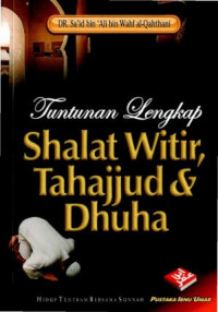 Tuntunan Lengkap Shalat Witir, Tahajjud dan Dhuha (Sunnah Hadits Hadith Hadis)