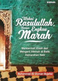 Wahai Rasulullah Kenapa Engkau Marah : Mencermati kisah dan mengerti hikmah dibalik kemarahan nabi